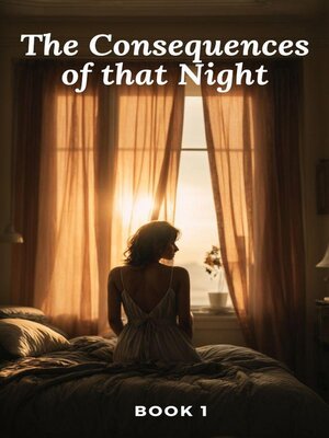 cover image of The Consequences of that Night (Book 1)